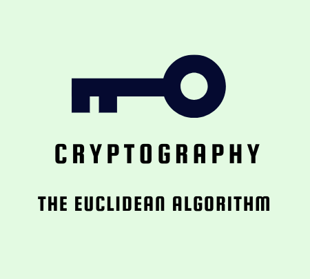 Cryptography - Euclidean Algorithm · Trevor Saudi